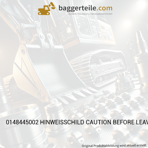 0148445002 HINWEISSCHILD CAUTION BEFORE LEAVING THE CAB.