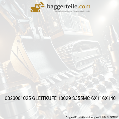 0323001025 GLEITKUFE 10029 S355MC 6X116X140