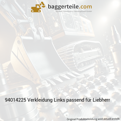 94014225 Verkleidung Links passend für Liebherr