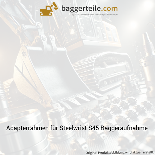 Adapterrahmen für Steelwrist S45 Baggeraufnahme