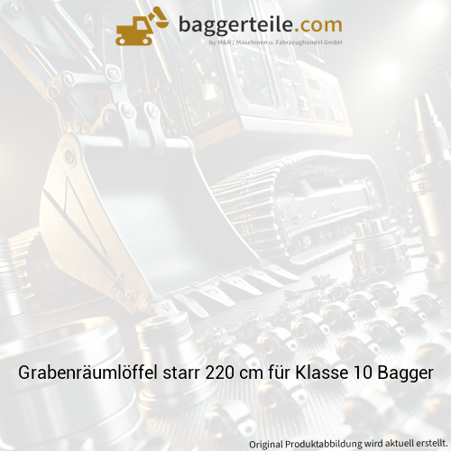 Grabenräumlöffel starr 220 cm für Klasse 10 Bagger