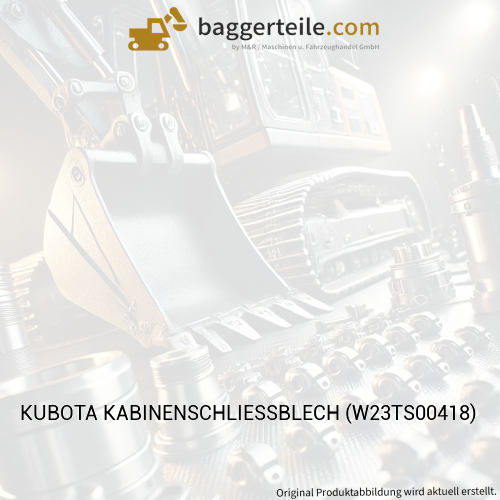 KUBOTA KABINENSCHLIESSBLECH (W23TS00418)