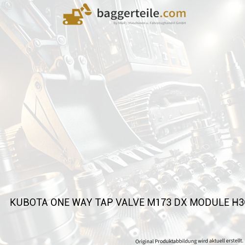 KUBOTA ONE WAY TAP VALVE M173 DX MODULE H3O (W21TFD1213)
