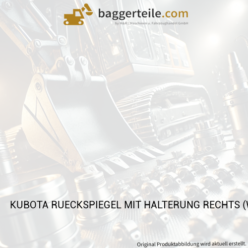 KUBOTA RUECKSPIEGEL MIT HALTERUNG RECHTS (W21CKT1582)