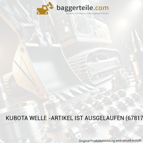 KUBOTA WELLE -ARTIKEL IST AUSGELAUFEN (6781718110)