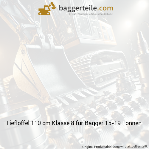 Tieflöffel 110 cm Klasse 8 für Bagger 15-19 Tonnen