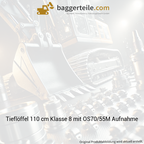 Tieflöffel 110 cm Klasse 8 mit OS70/55M Aufnahme