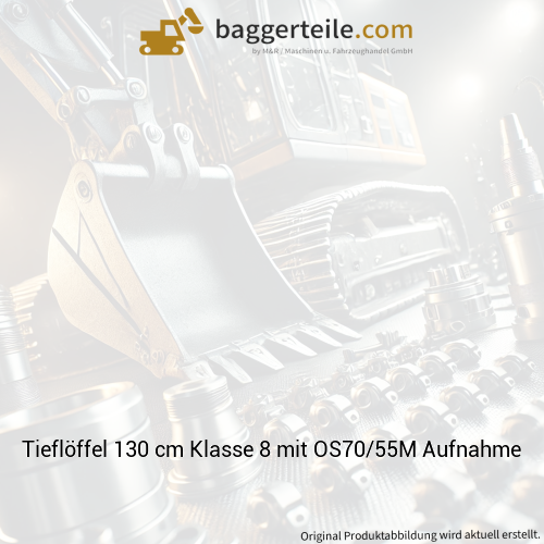 Tieflöffel 130 cm Klasse 8 mit OS70/55M Aufnahme