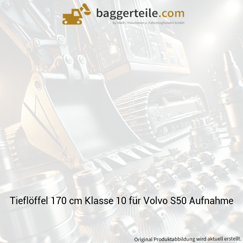 Tieflöffel 170 cm Klasse 10 für Volvo S50 Aufnahme