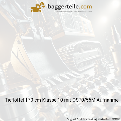 Tieflöffel 170 cm Klasse 10 mit OS70/55M Aufnahme