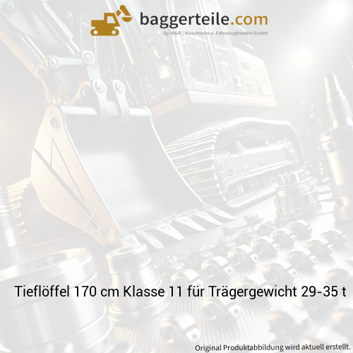 Tieflöffel 170 cm Klasse 11 für Trägergewicht 29-35 t