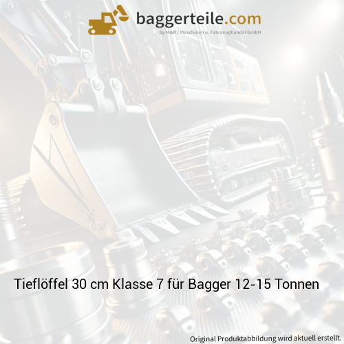 Tieflöffel 30 cm Klasse 7 für Bagger 12-15 Tonnen