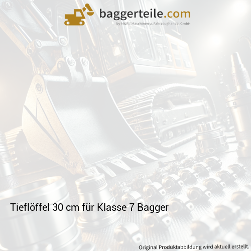 Tieflöffel 30 cm für Klasse 7 Bagger