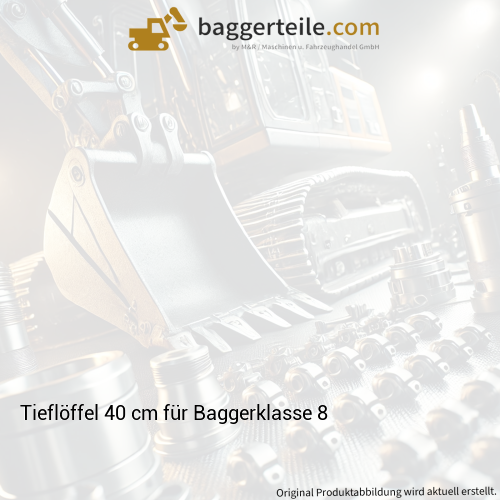 Tieflöffel 40 cm für Baggerklasse 8
