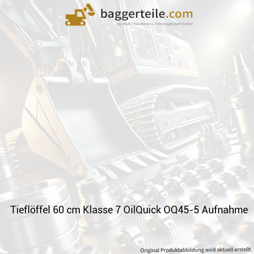 Tieflöffel 60 cm Klasse 7 OilQuick OQ45-5 Aufnahme
