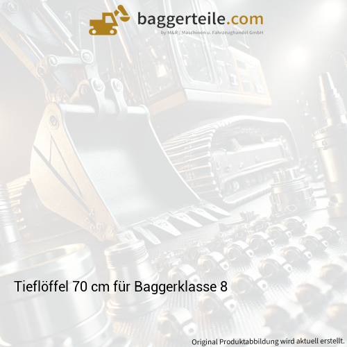 Tieflöffel 70 cm für Baggerklasse 8