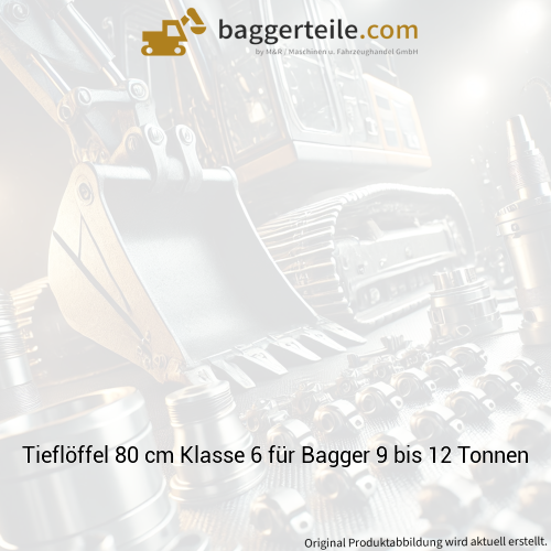 Tieflöffel 80 cm Klasse 6 für Bagger 9 bis 12 Tonnen