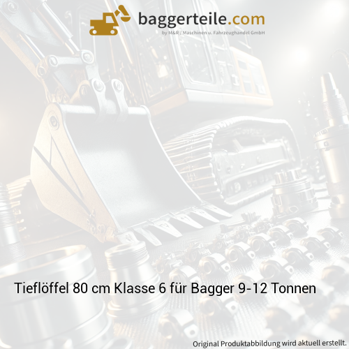 Tieflöffel 80 cm Klasse 6 für Bagger 9-12 Tonnen