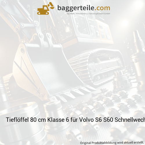 Tieflöffel 80 cm Klasse 6 für Volvo S6 S60 Schnellwechsler
