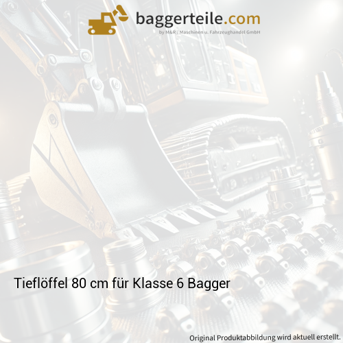 Tieflöffel 80 cm für Klasse 6 Bagger