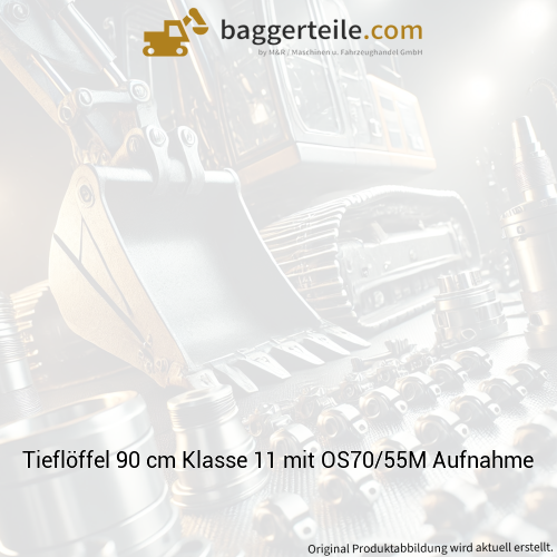 Tieflöffel 90 cm Klasse 11 mit OS70/55M Aufnahme