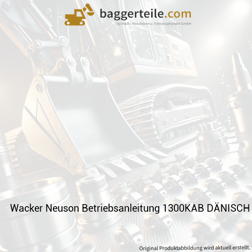 Wacker Neuson Betriebsanleitung 1300KAB DÄNISCH 1000269971